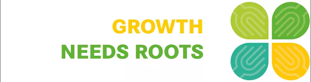 Growth needs Roots